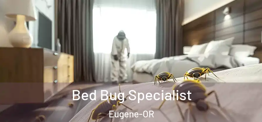  Bed Bug Specialist Eugene-OR