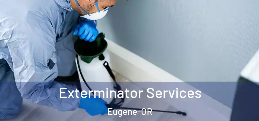  Exterminator Services Eugene-OR