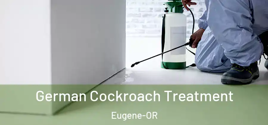  German Cockroach Treatment Eugene-OR
