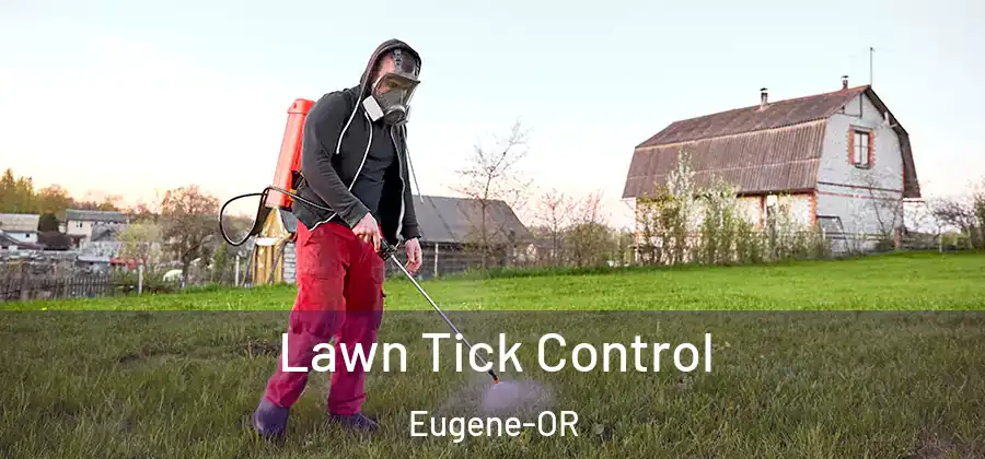  Lawn Tick Control Eugene-OR
