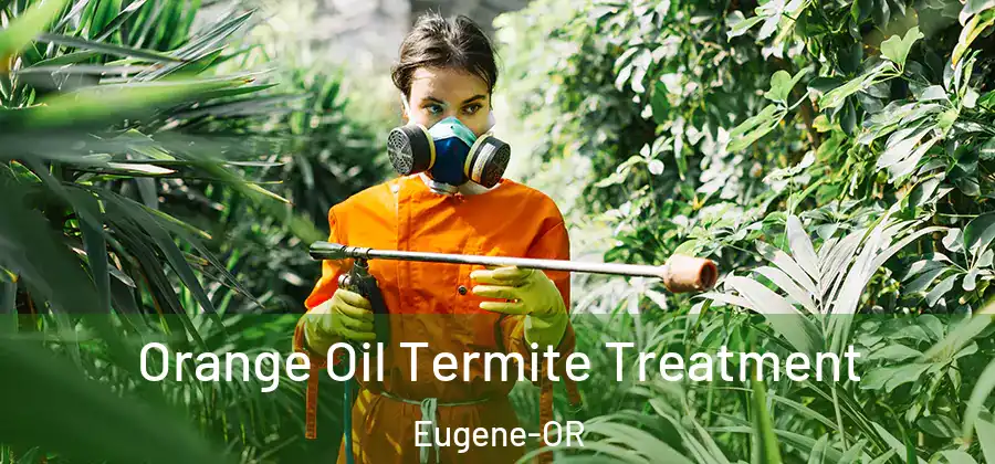  Orange Oil Termite Treatment Eugene-OR