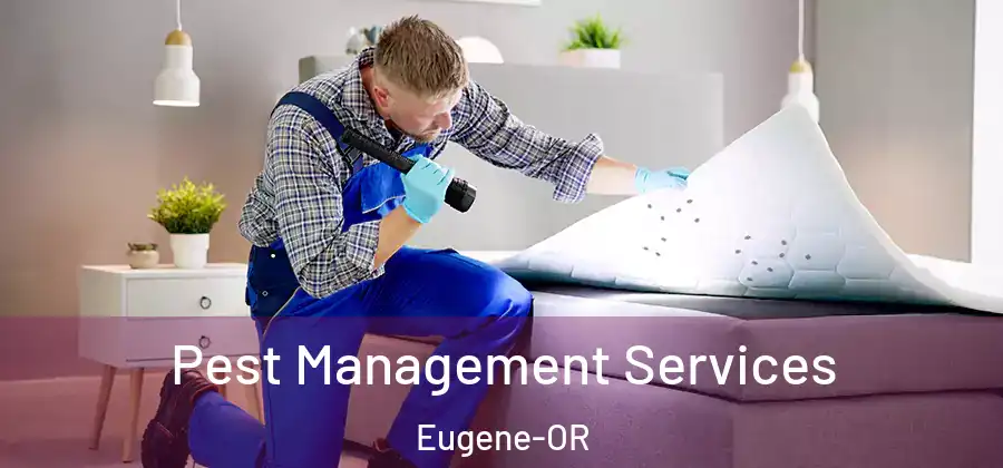  Pest Management Services Eugene-OR