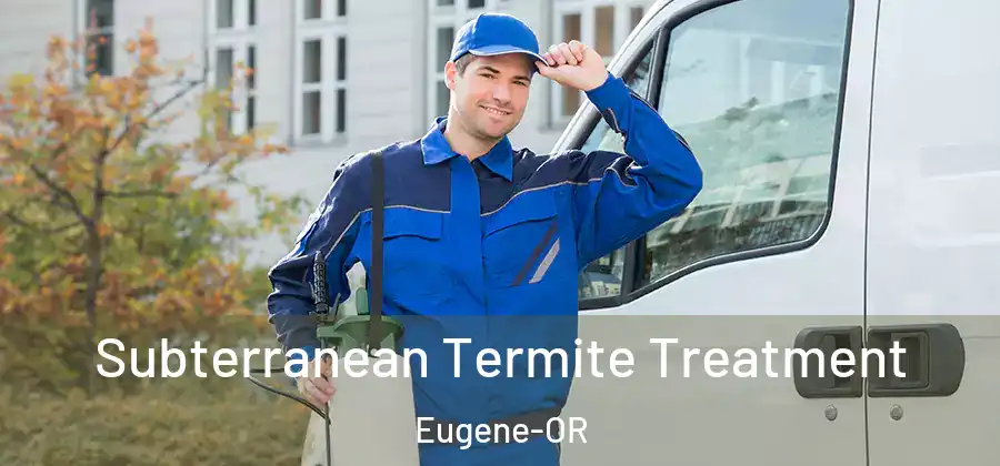  Subterranean Termite Treatment Eugene-OR