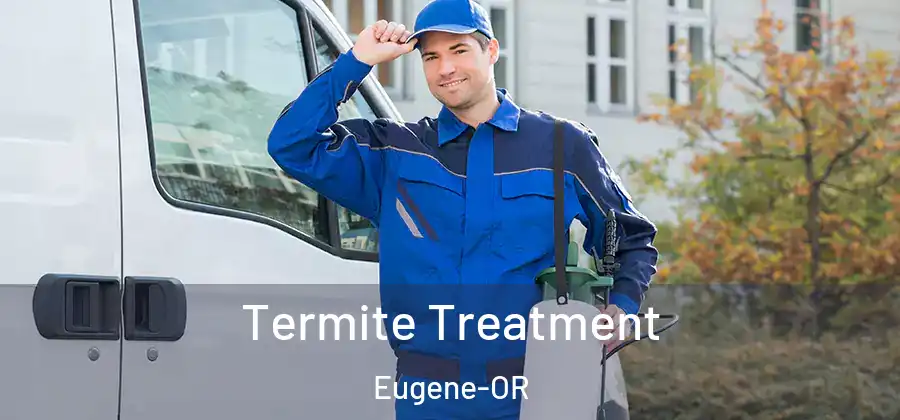  Termite Treatment Eugene-OR