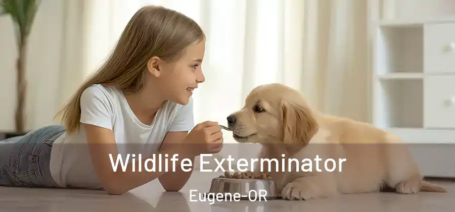  Wildlife Exterminator Eugene-OR